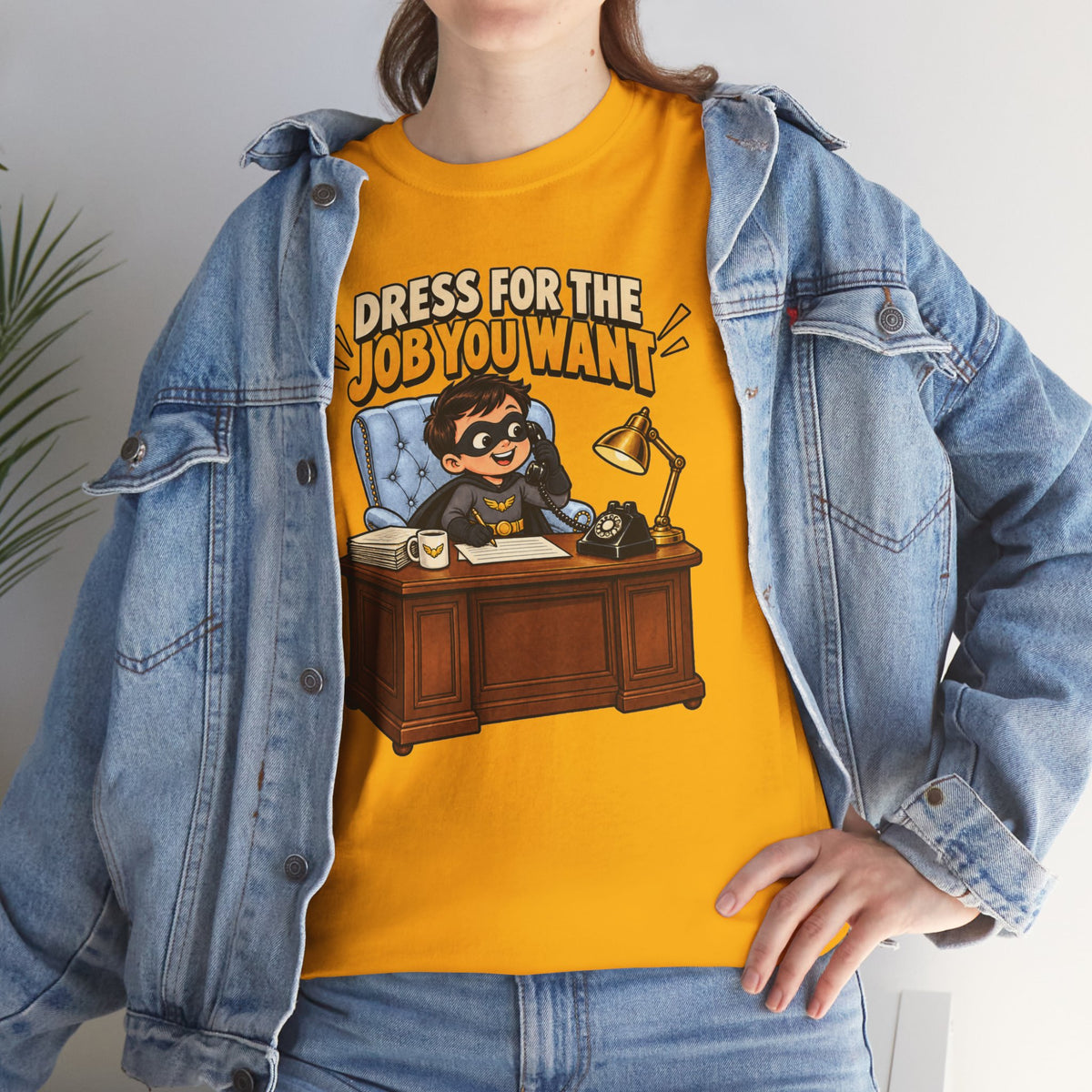 Dress for the Job You Want T-Shirt — Motivational Office Career Tee