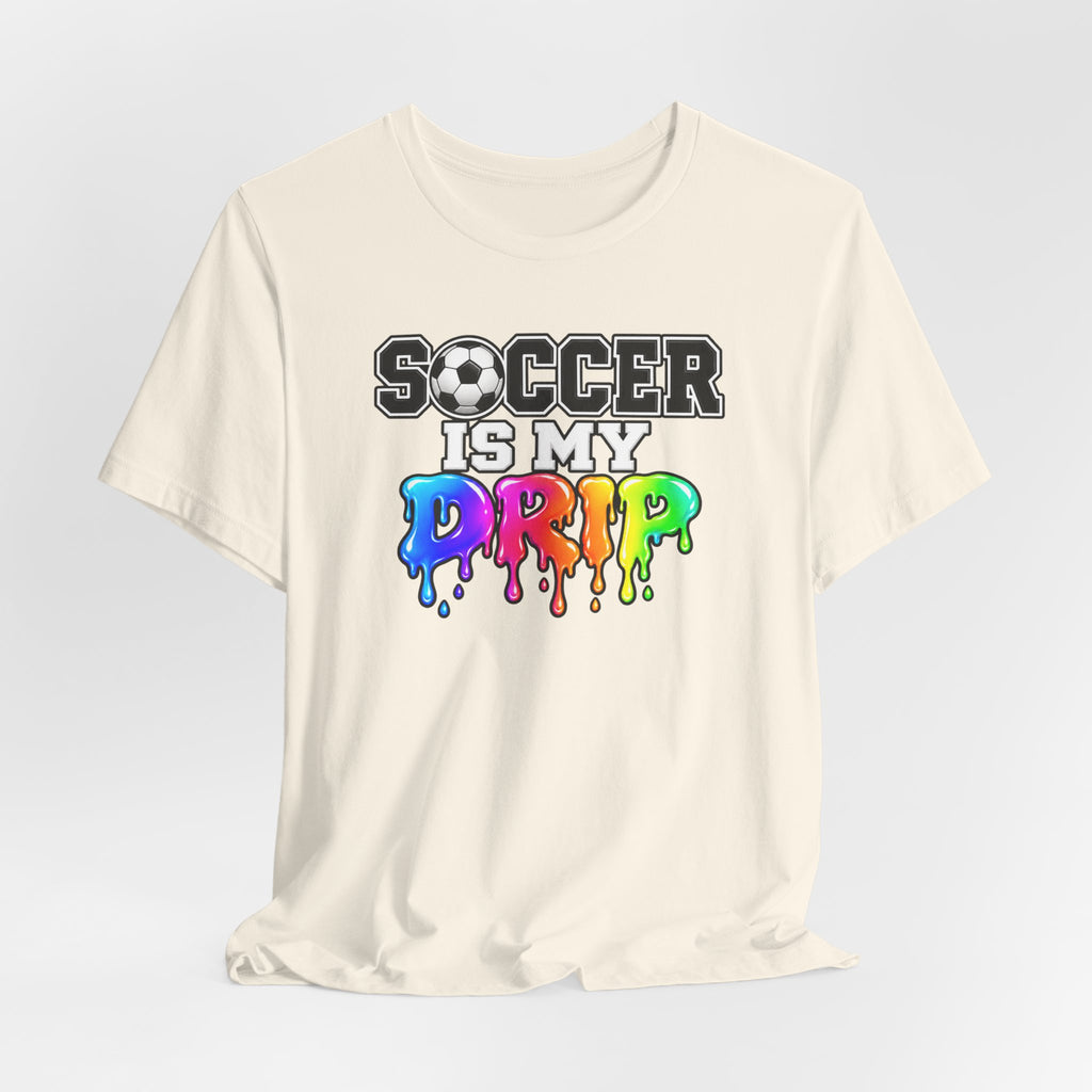 Soccer Is My Drip T-Shirt — Colorful Rainbow Drip Soccer Tee for Players & Fans