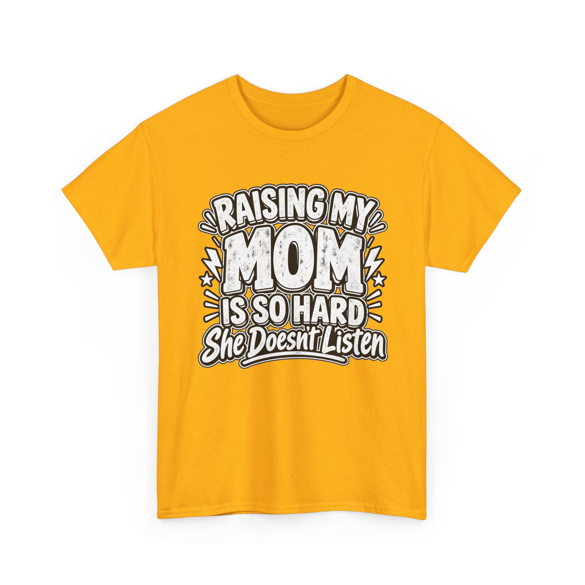 Raising My Mom Is So Hard Tee — Funny Mother-Son Humor Gift