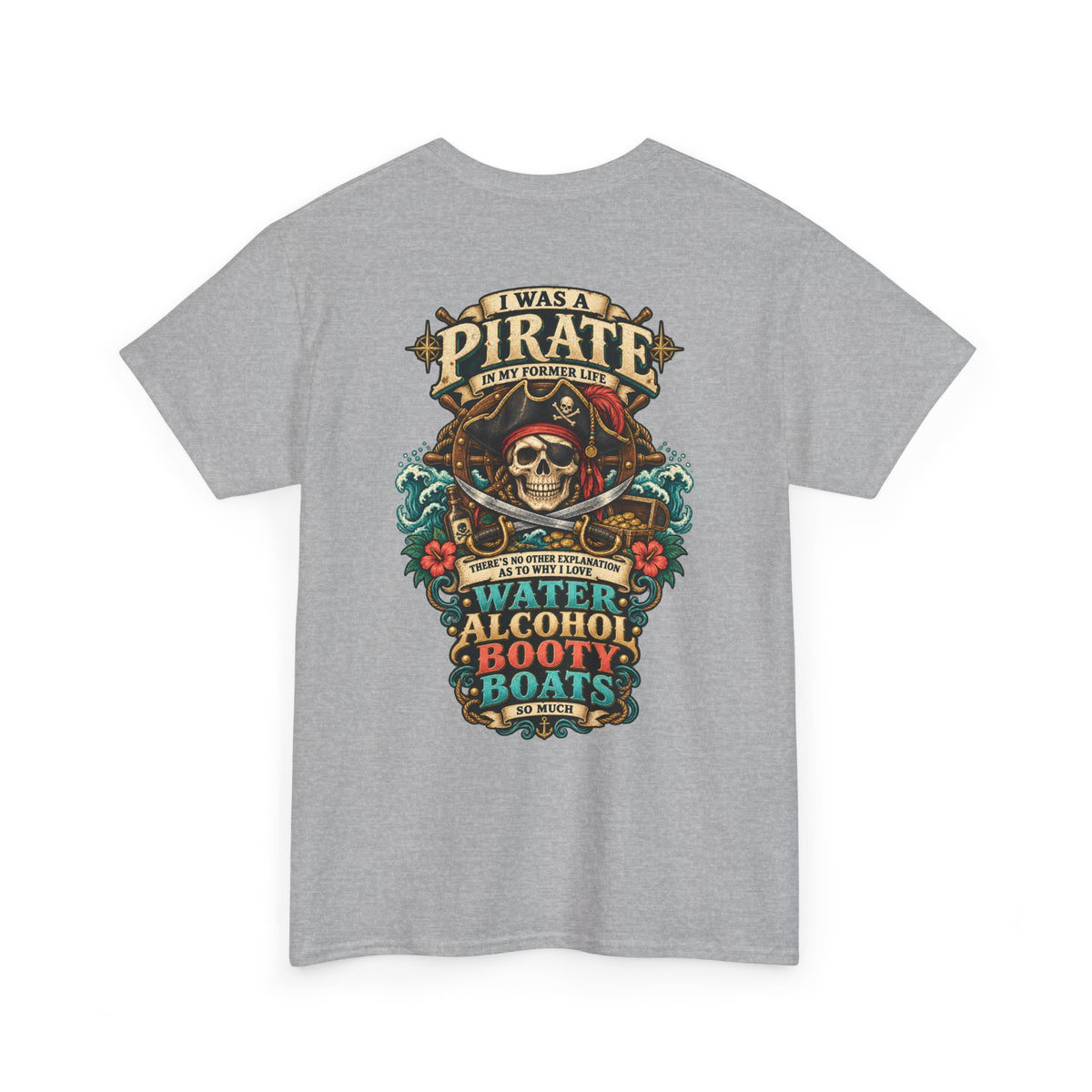 Pirate Skull Tee — "I Was a Pirate" Nautical Skull, Water • Alcohol • Booty • Boats Graphic T‑Shirt