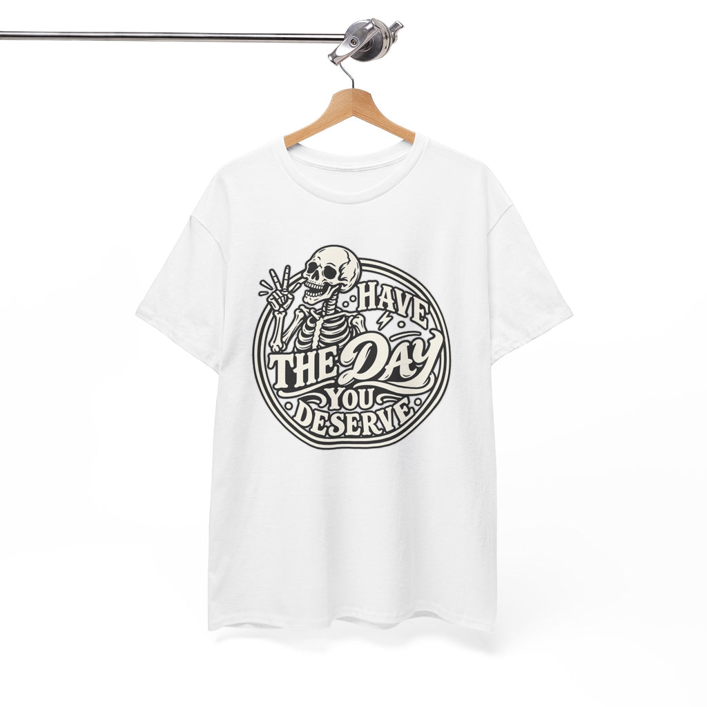 Have the Day You Deserve Tee — Vintage Skeleton Graphic T‑Shirt