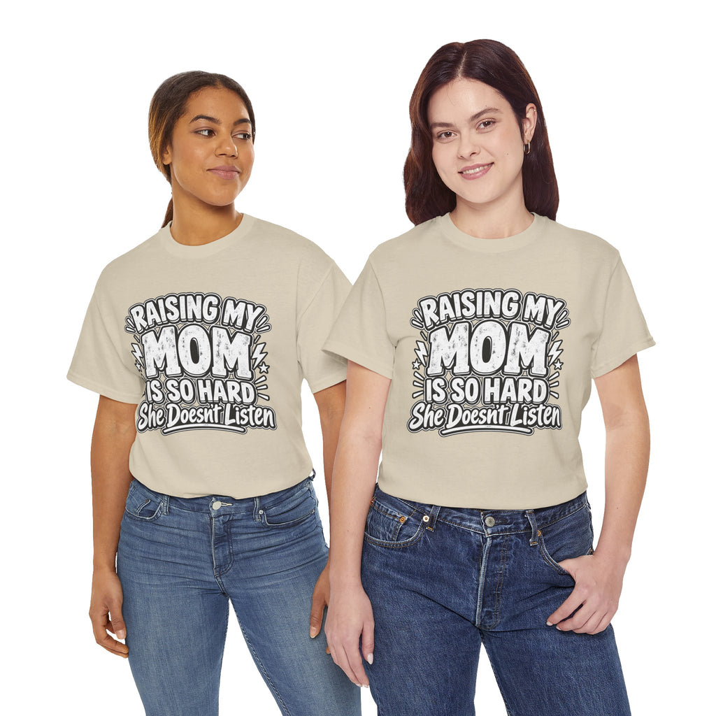 Raising My Mom Is So Hard Tee — Funny Mother-Son Humor Gift