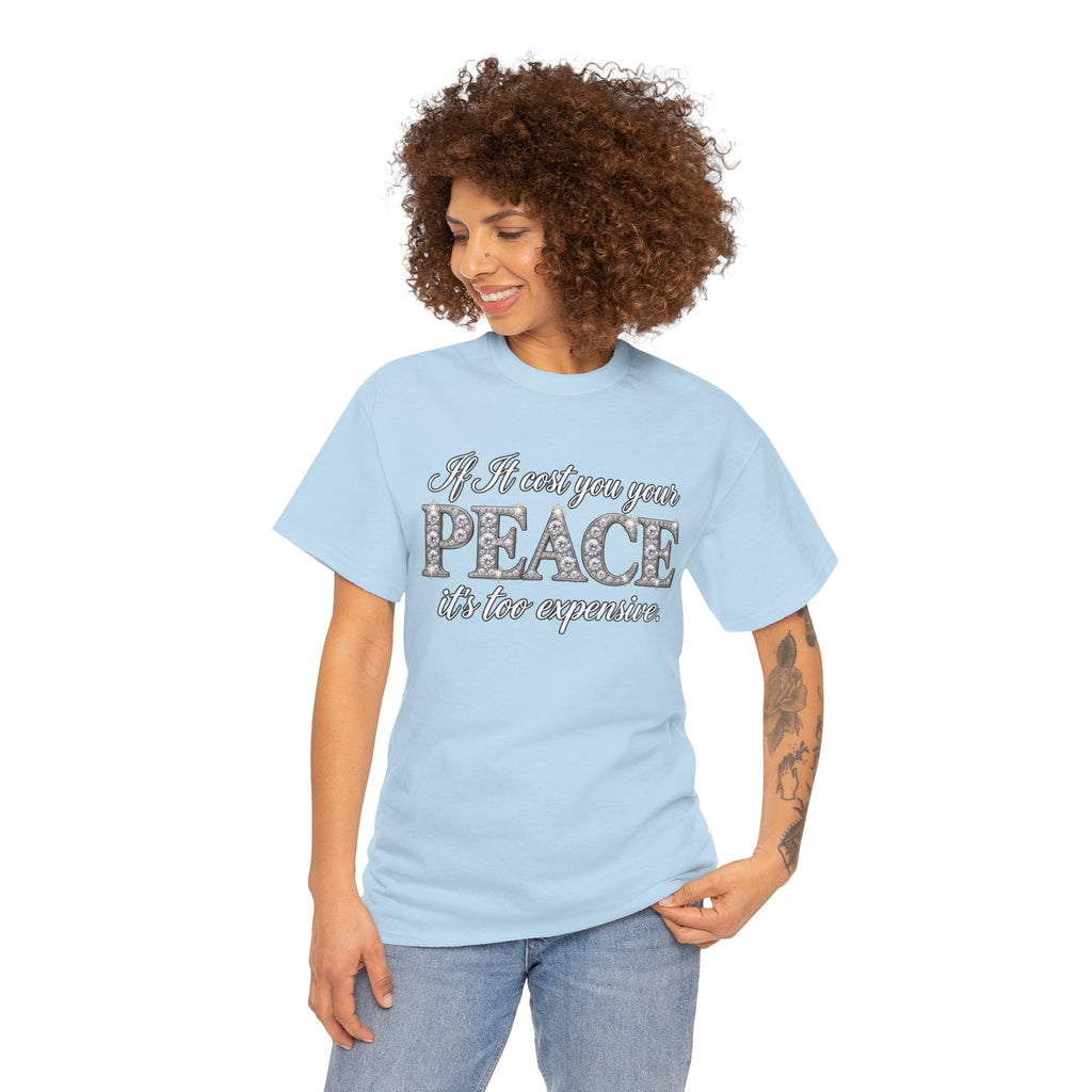 Peace Is Not Your Weakness Tee – "If it costs you your PEACE it's too expensive" Inspirational Graphic T-Shirt