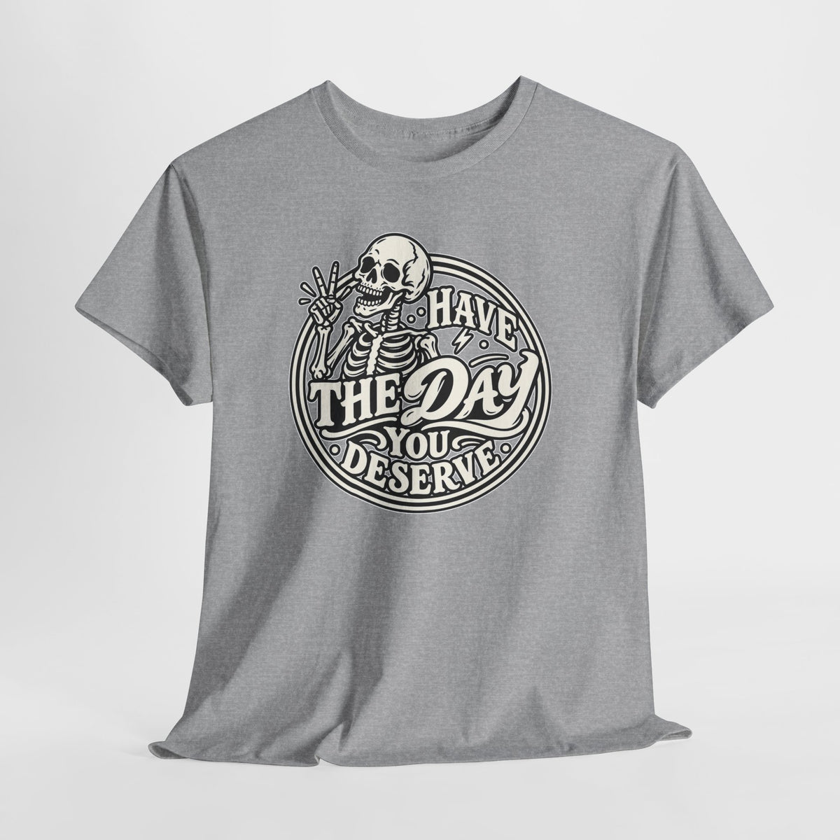 Have the Day You Deserve Tee — Vintage Skeleton Graphic T‑Shirt