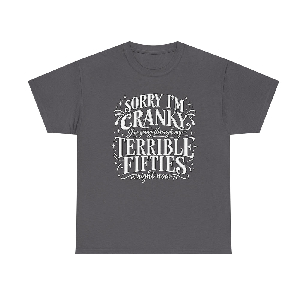 Sorry I'm Cranky—Terrible Fifties Funny Graphic Tee