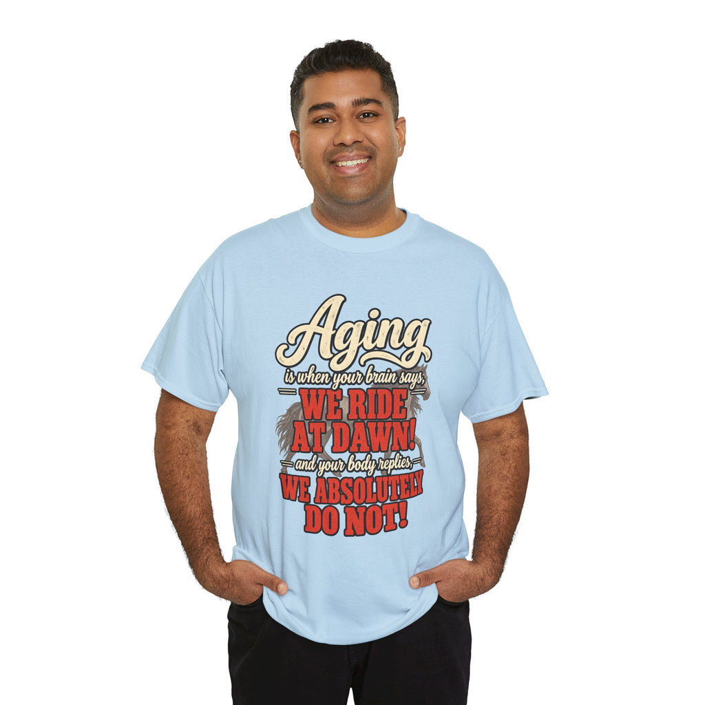Aging: When Your Brain Says “We Ride at Dawn” Funny Graphic Tee