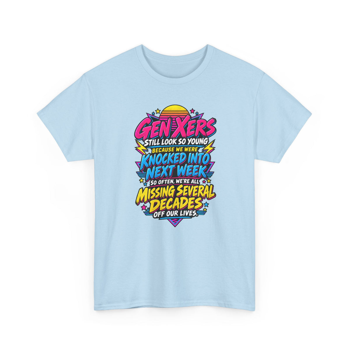 Gen Xers Retro Graphic Tee — “Still Look So Young… Missing Several Decades”