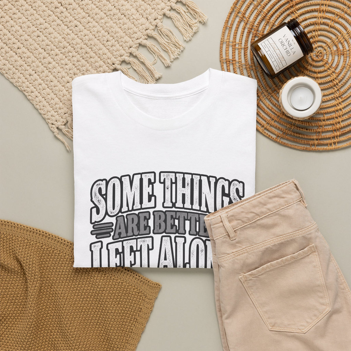 Funny Graphic Tee — “Some Things Are Better Left Alone, Like Me, For Instance” White T-Shirt