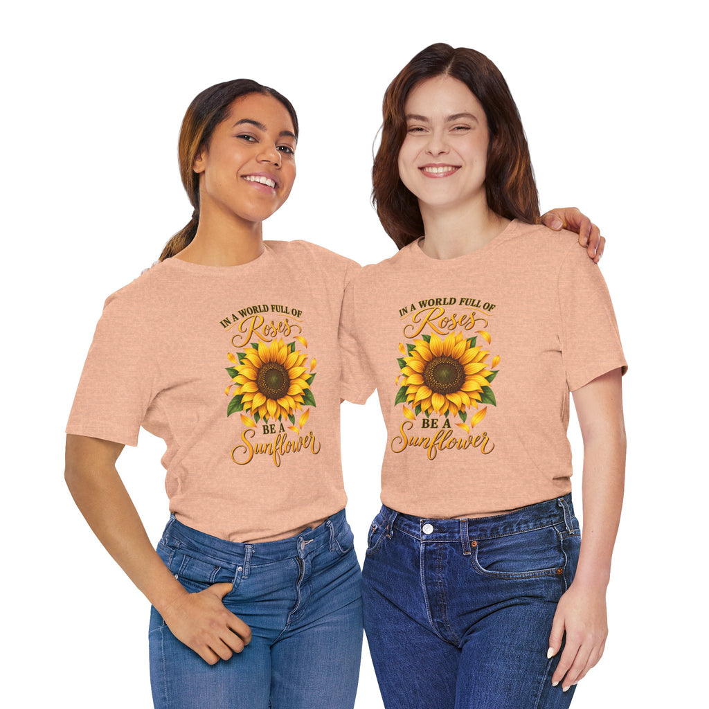 Be a Sunflower T-Shirt | Inspirational Floral Graphic