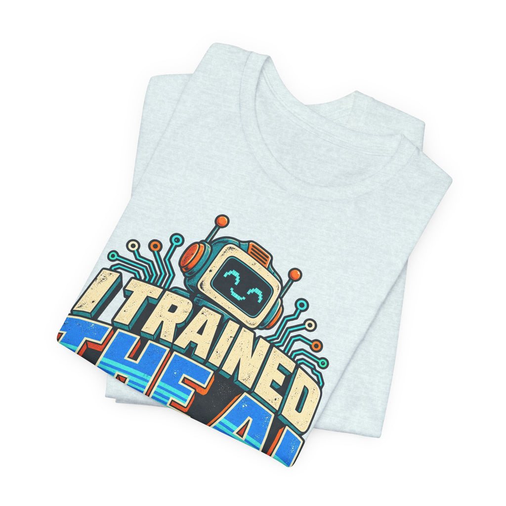 T-Shirt — I Trained the AI That Replaced Me Funny Tech Worker Tee