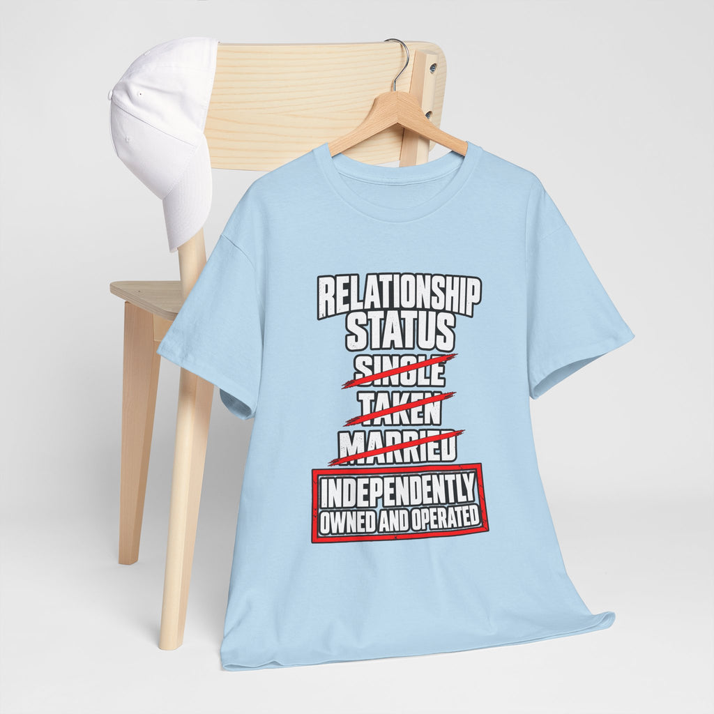 Independently Owned and Operated Relationship Status T-Shirt