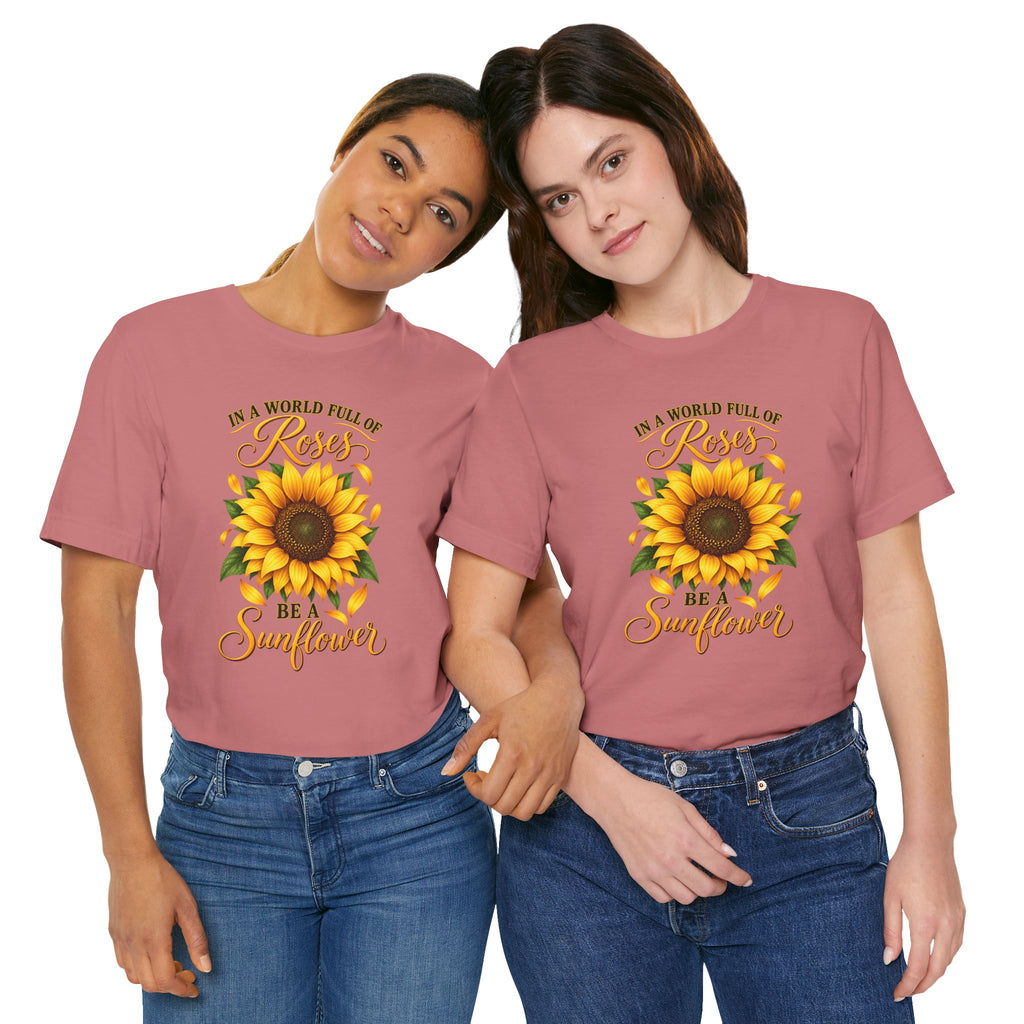 Be a Sunflower T-Shirt | Inspirational Floral Graphic