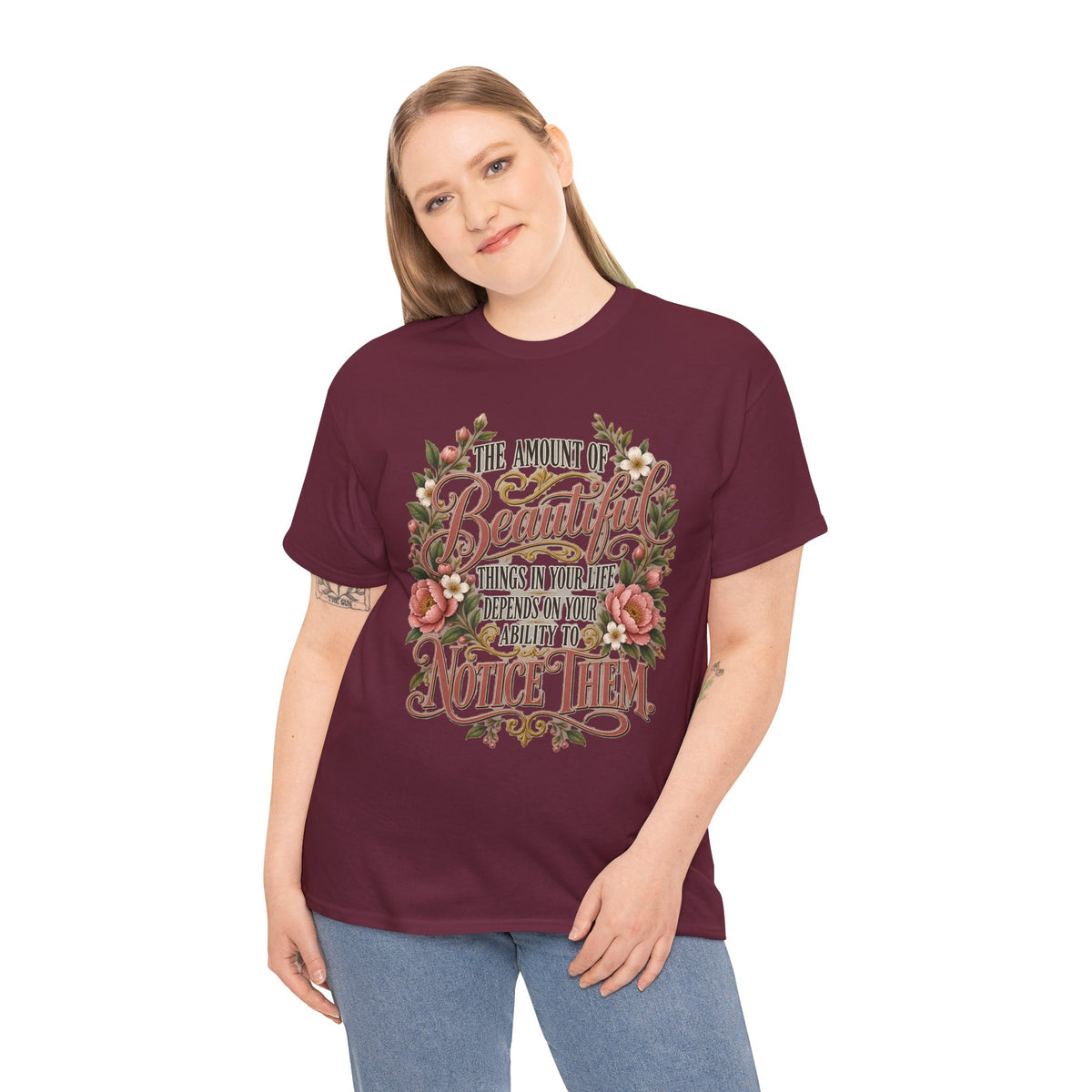 Inspirational Floral Tee — "The Amount Of Beautiful Things…Depends On Your Ability To Notice Them"