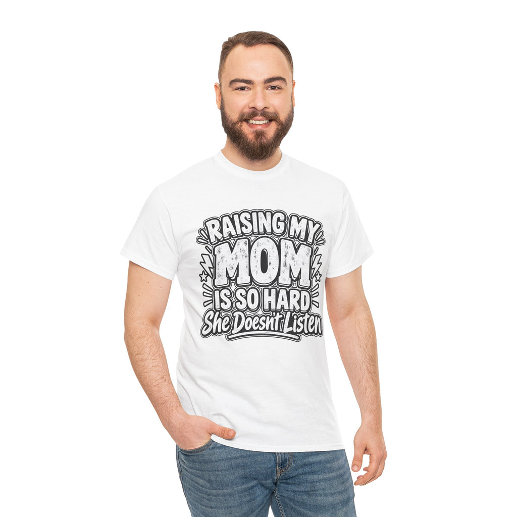 Raising My Mom Is So Hard Tee — Funny Mother-Son Humor Gift