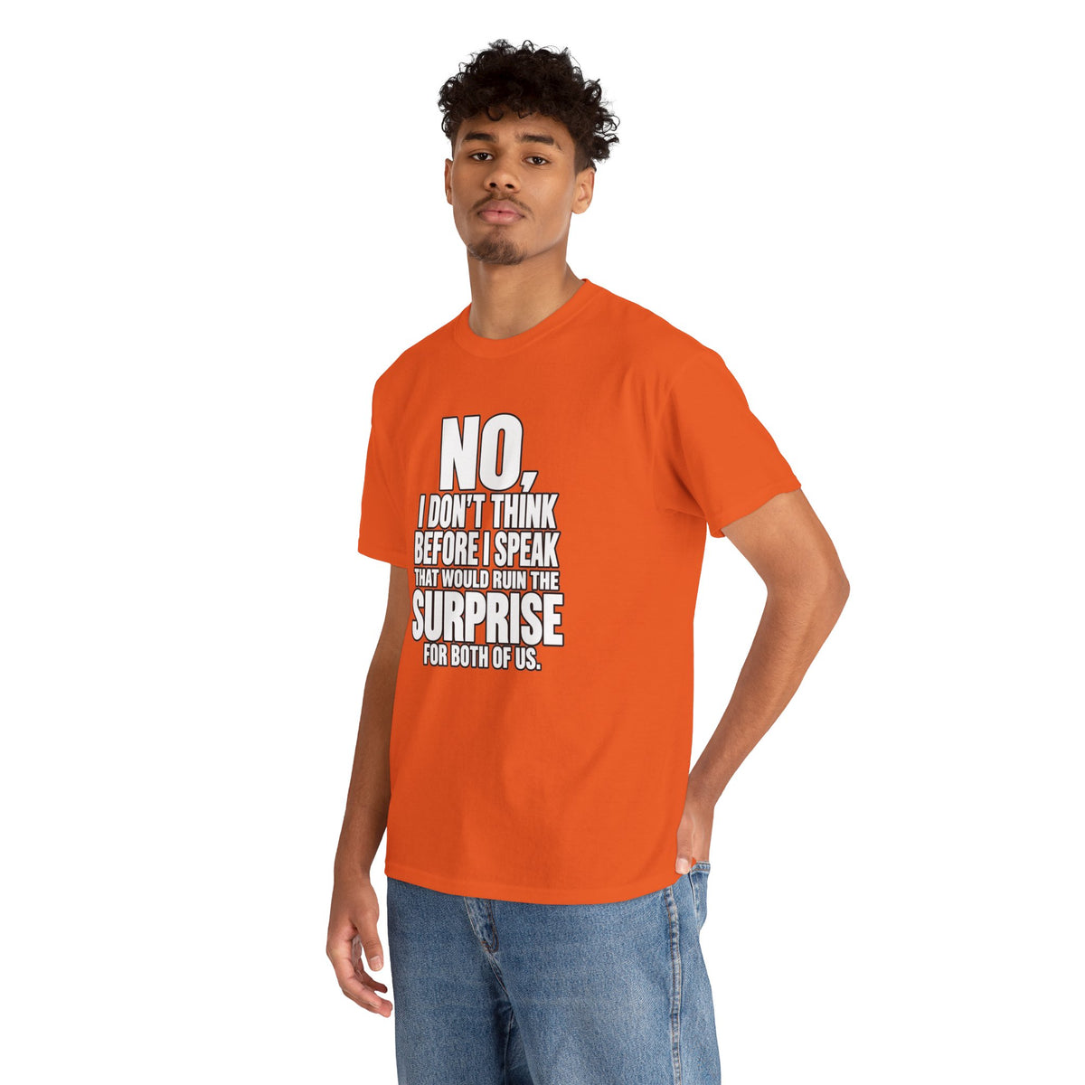 T‑Shirt — "No, I Don't Think Before I Speak That Would Ruin the Surprise" Funny Quote Tee