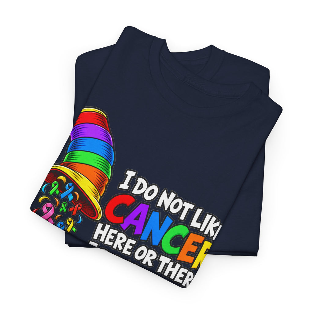 Cancer Awareness T-Shirt — “I Do Not Like Cancer Here or There” Rainbow Ribbon Tee
