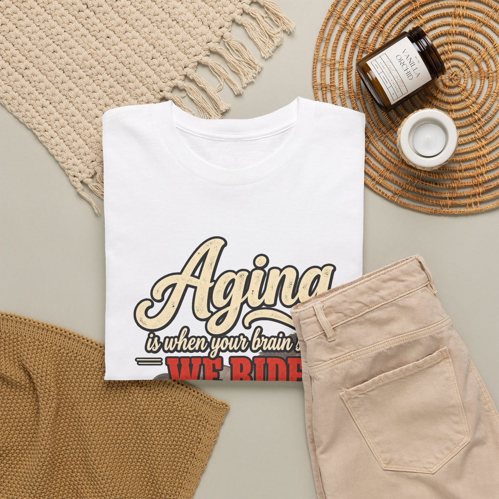 Aging: When Your Brain Says “We Ride at Dawn” Funny Graphic Tee