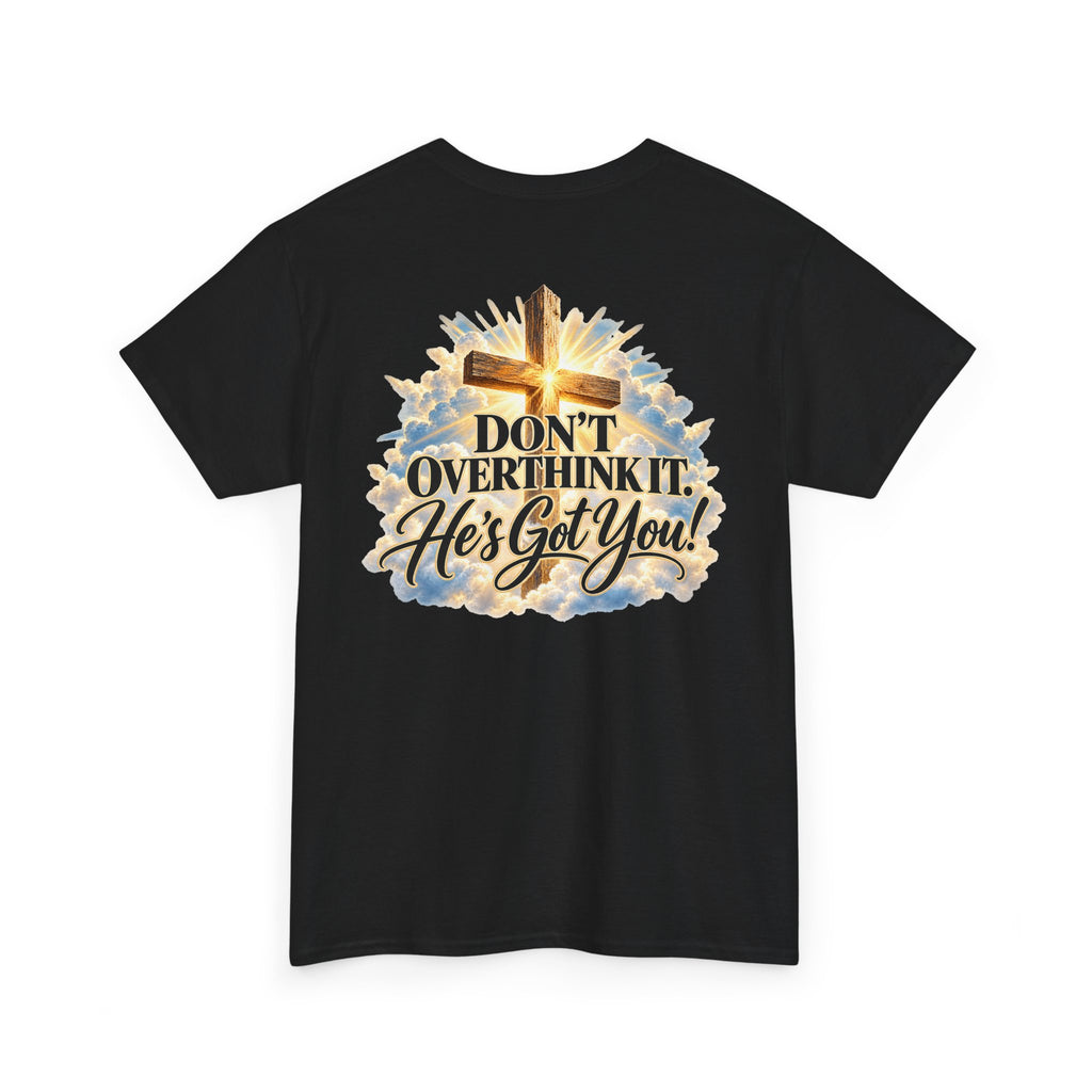 Don't Overthink It He's Got You Tee — Christian Cross Inspirational T‑Shirt