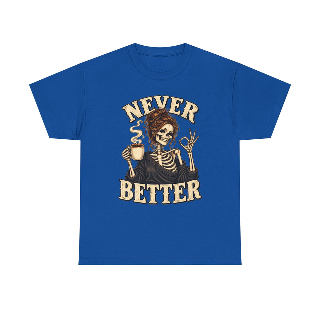 Never Better Skeleton Coffee Graphic Tee