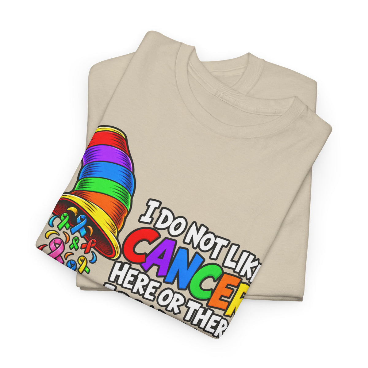 Cancer Awareness T-Shirt — “I Do Not Like Cancer Here or There” Rainbow Ribbon Tee