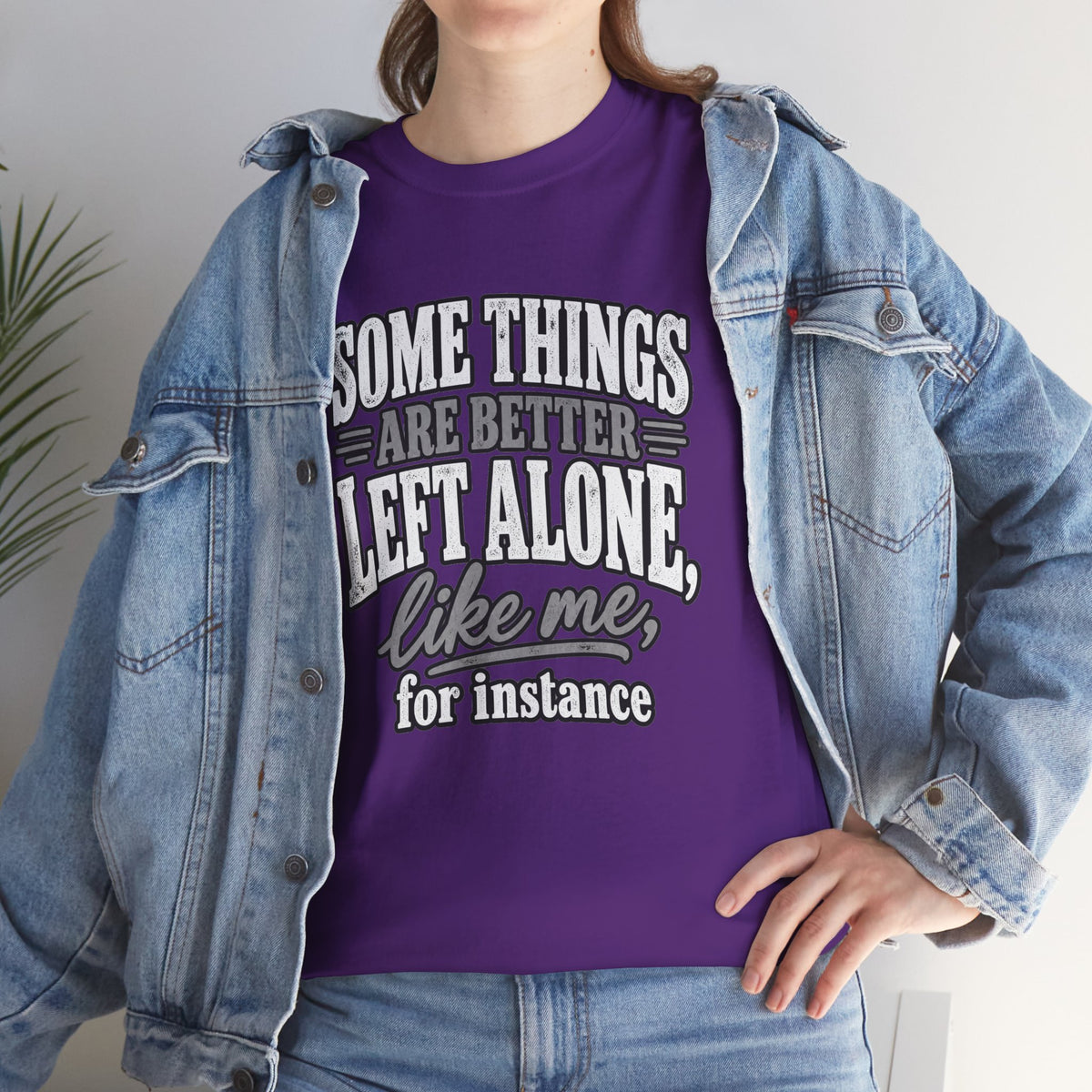 Funny Graphic Tee — “Some Things Are Better Left Alone, Like Me, For Instance” White T-Shirt