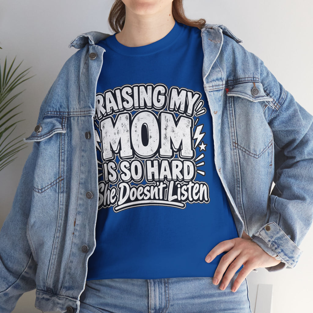 Raising My Mom Is So Hard Tee — Funny Mother-Son Humor Gift