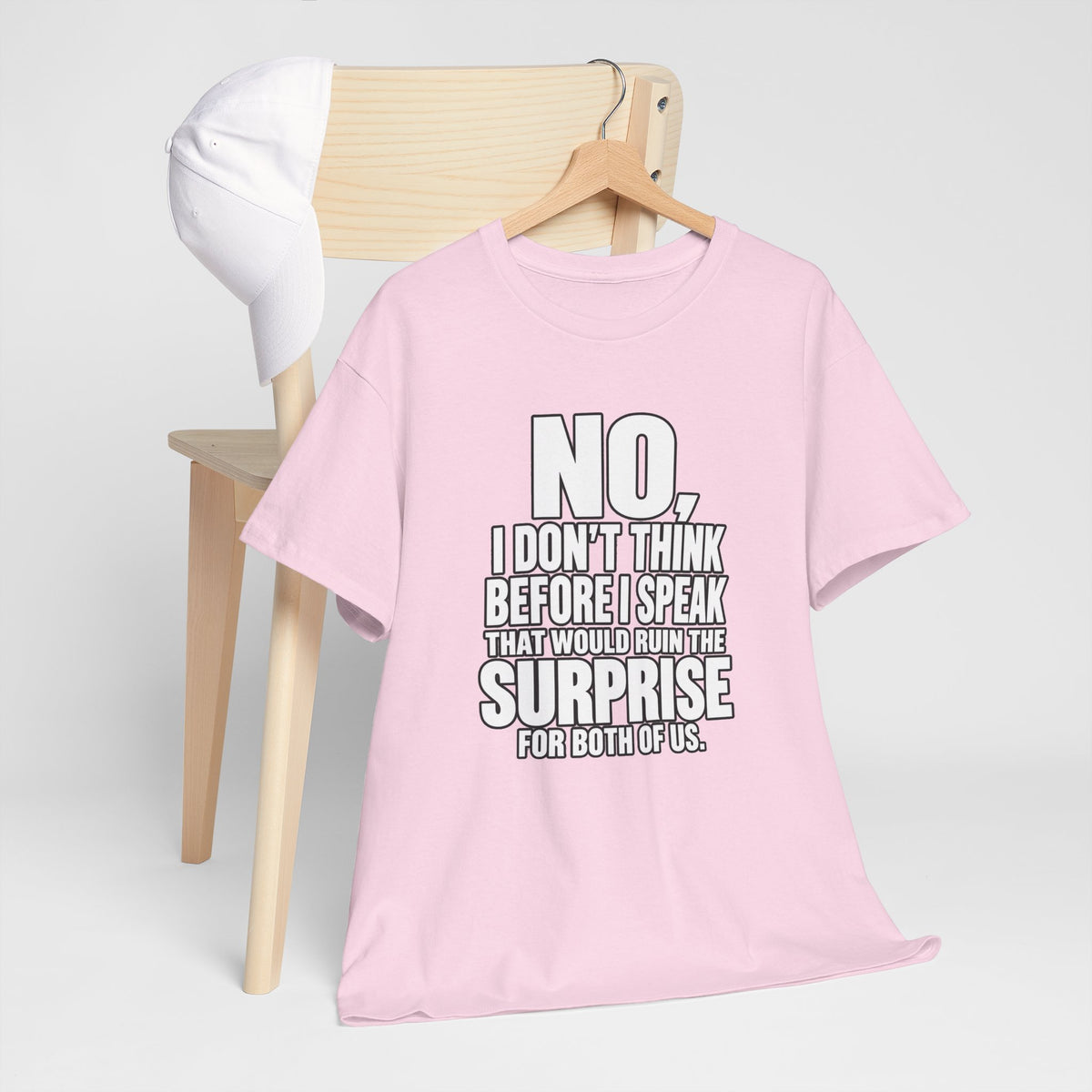 T‑Shirt — "No, I Don't Think Before I Speak That Would Ruin the Surprise" Funny Quote Tee