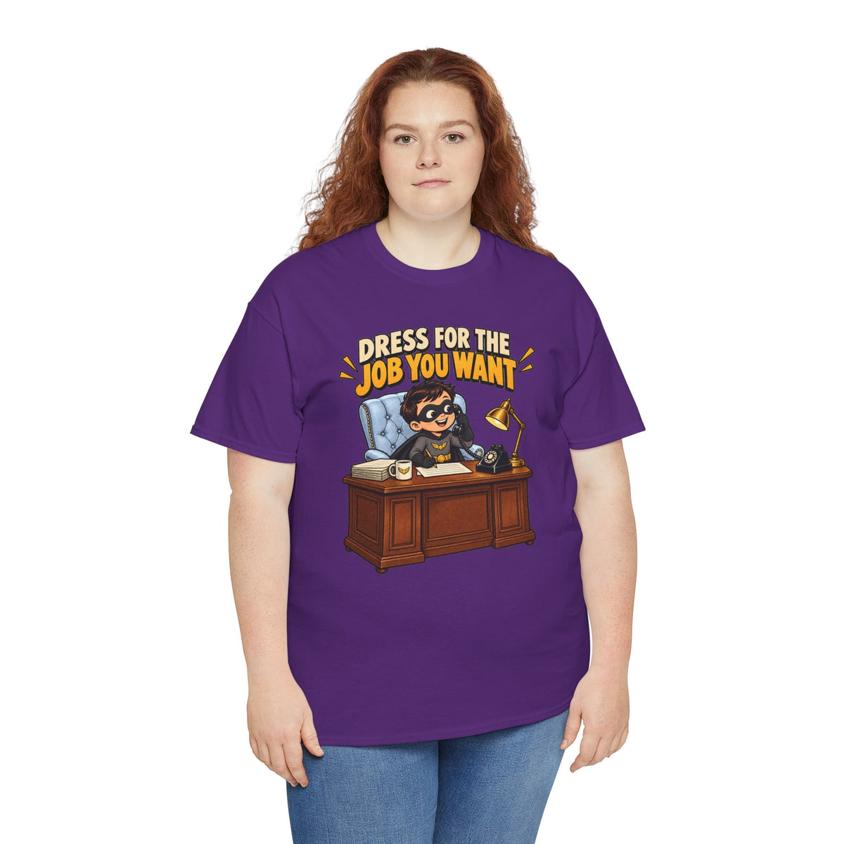 Dress for the Job You Want T-Shirt — Motivational Office Career Tee