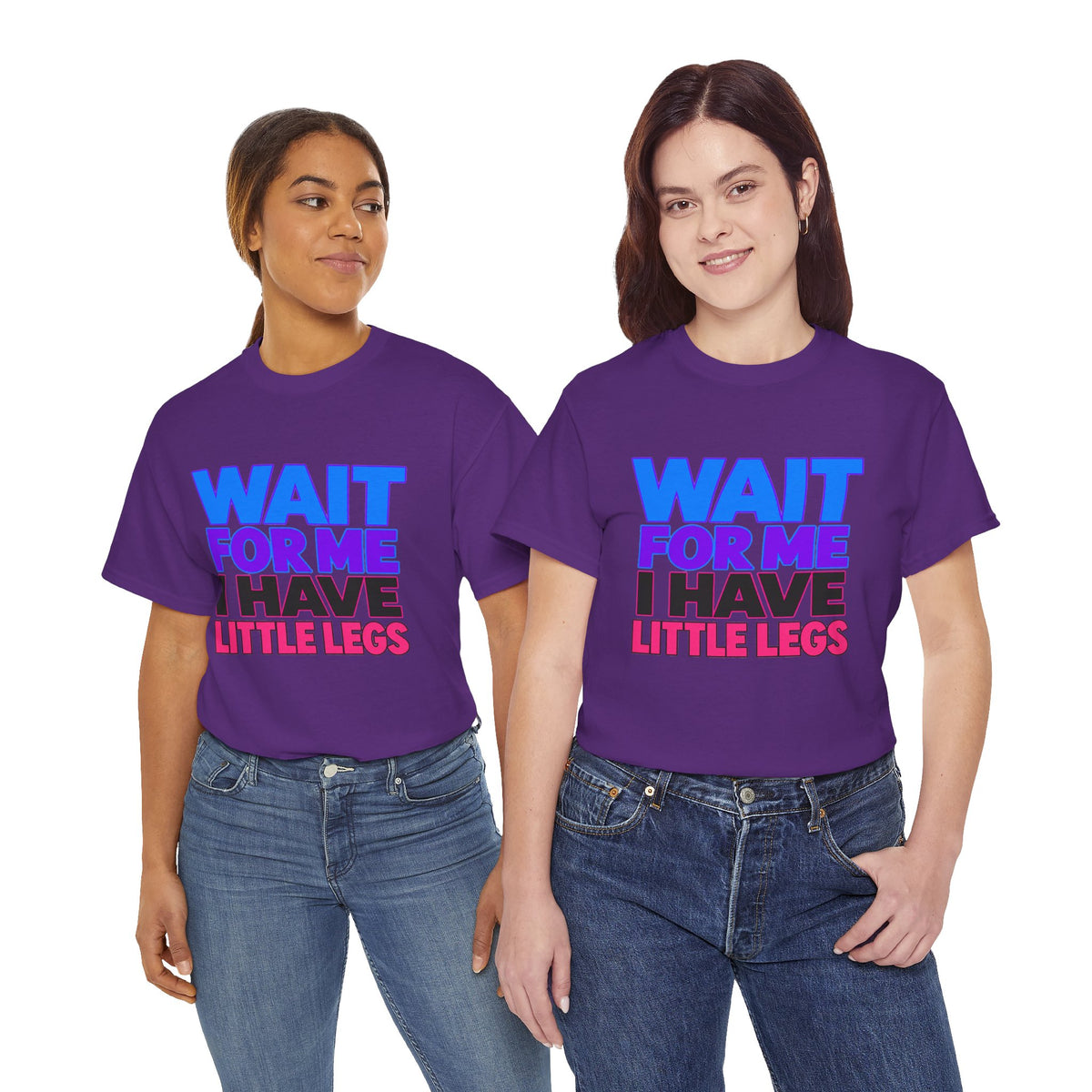 Wait For Me I Have Little Legs T-Shirt — Cute Pet / Toddler Humor Tee
