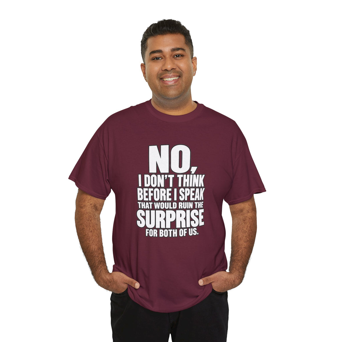 T‑Shirt — "No, I Don't Think Before I Speak That Would Ruin the Surprise" Funny Quote Tee