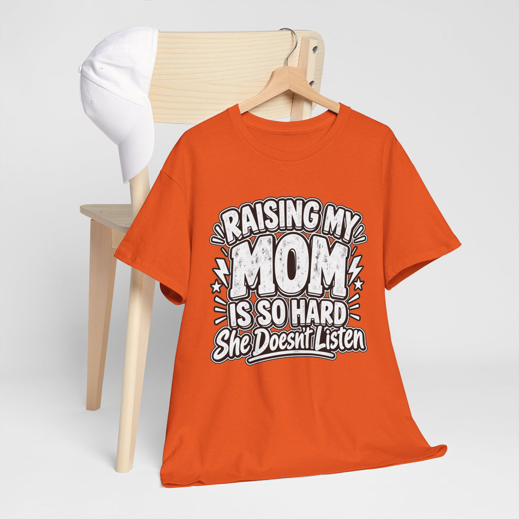Raising My Mom Is So Hard Tee — Funny Mother-Son Humor Gift