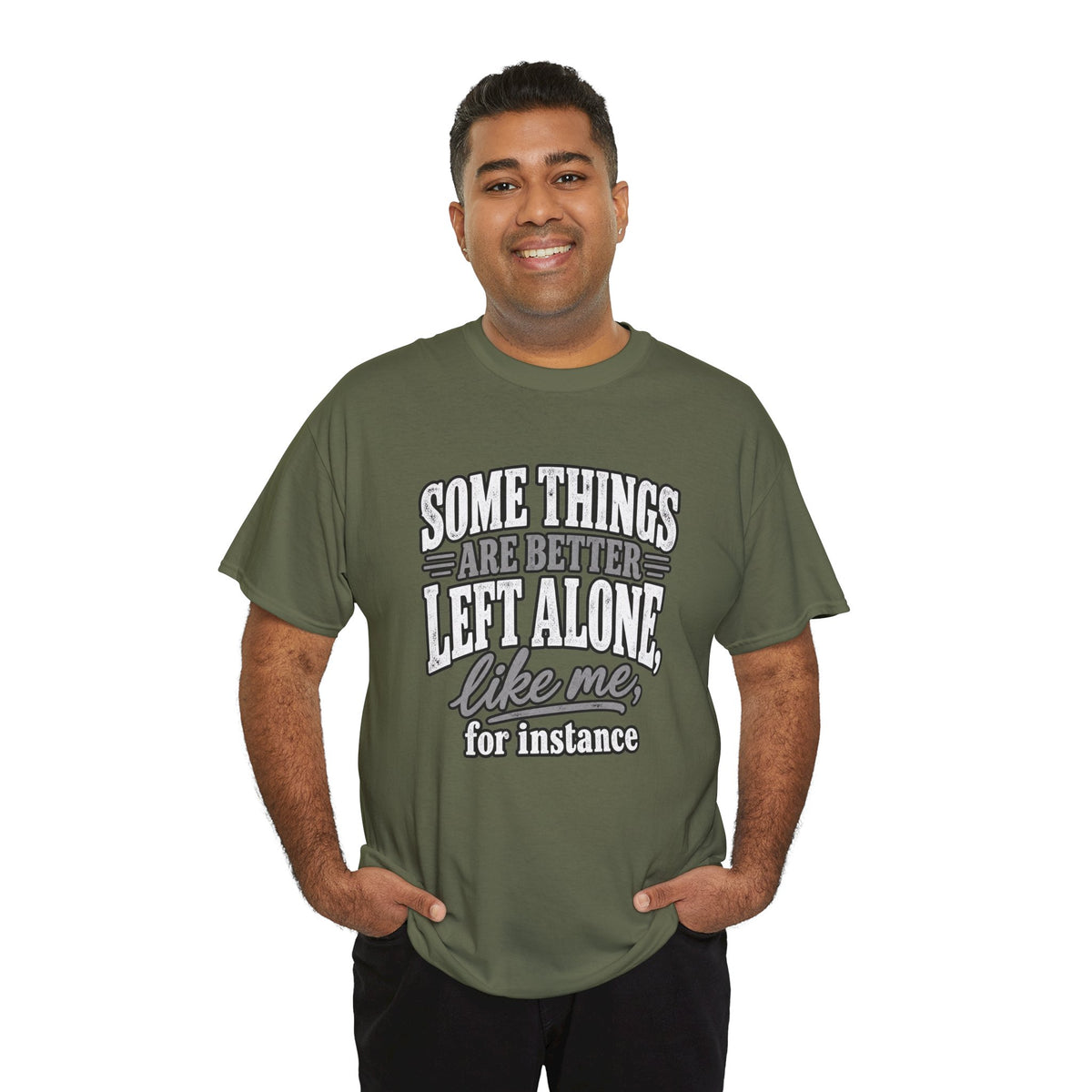 Funny Graphic Tee — “Some Things Are Better Left Alone, Like Me, For Instance” White T-Shirt