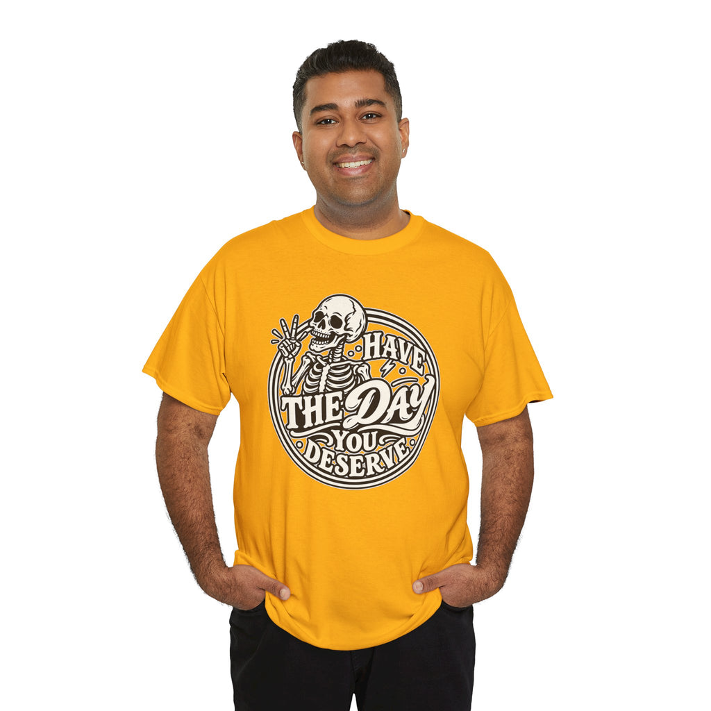Have the Day You Deserve Tee — Vintage Skeleton Graphic T‑Shirt
