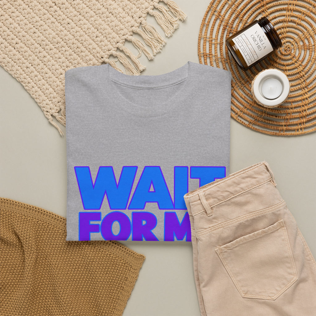 Wait For Me I Have Little Legs T-Shirt — Cute Pet / Toddler Humor Tee