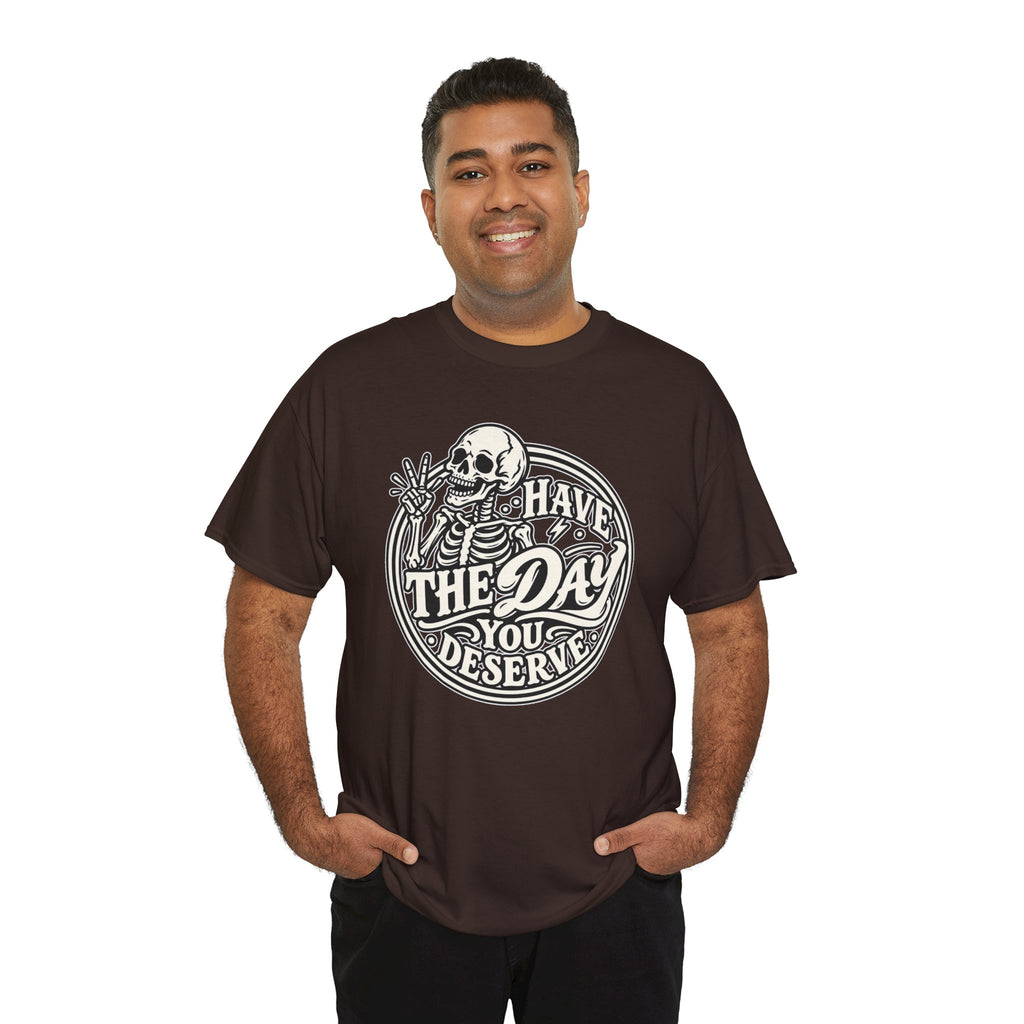 Have the Day You Deserve Tee — Vintage Skeleton Graphic T‑Shirt