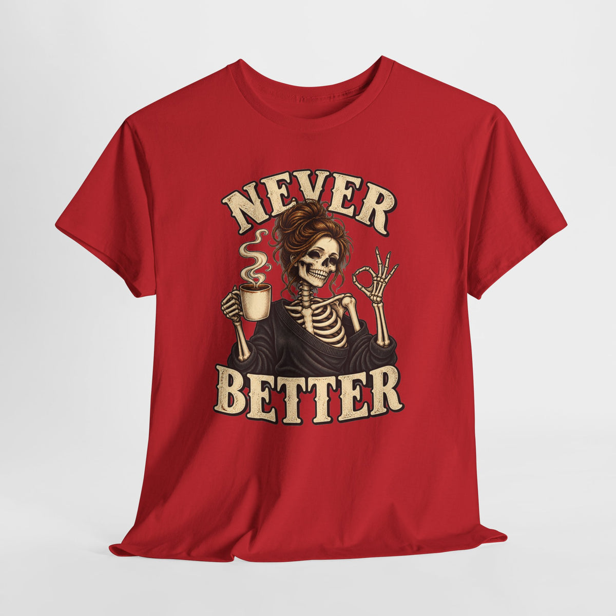 Never Better Skeleton Coffee Graphic Tee