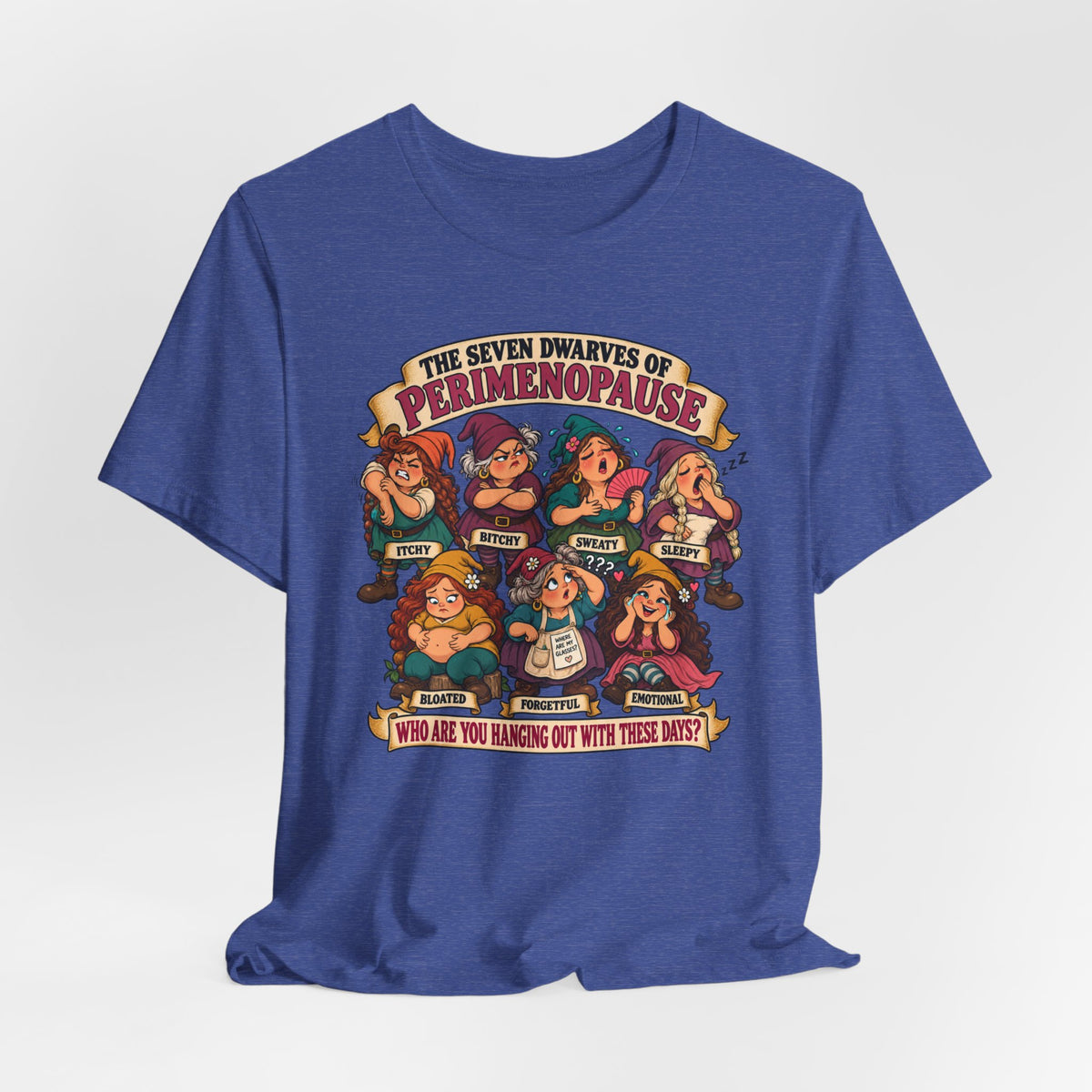 Perimenopause Tee — "The Seven Dwarves of Perimenopause" Funny Women’s Health Shirt