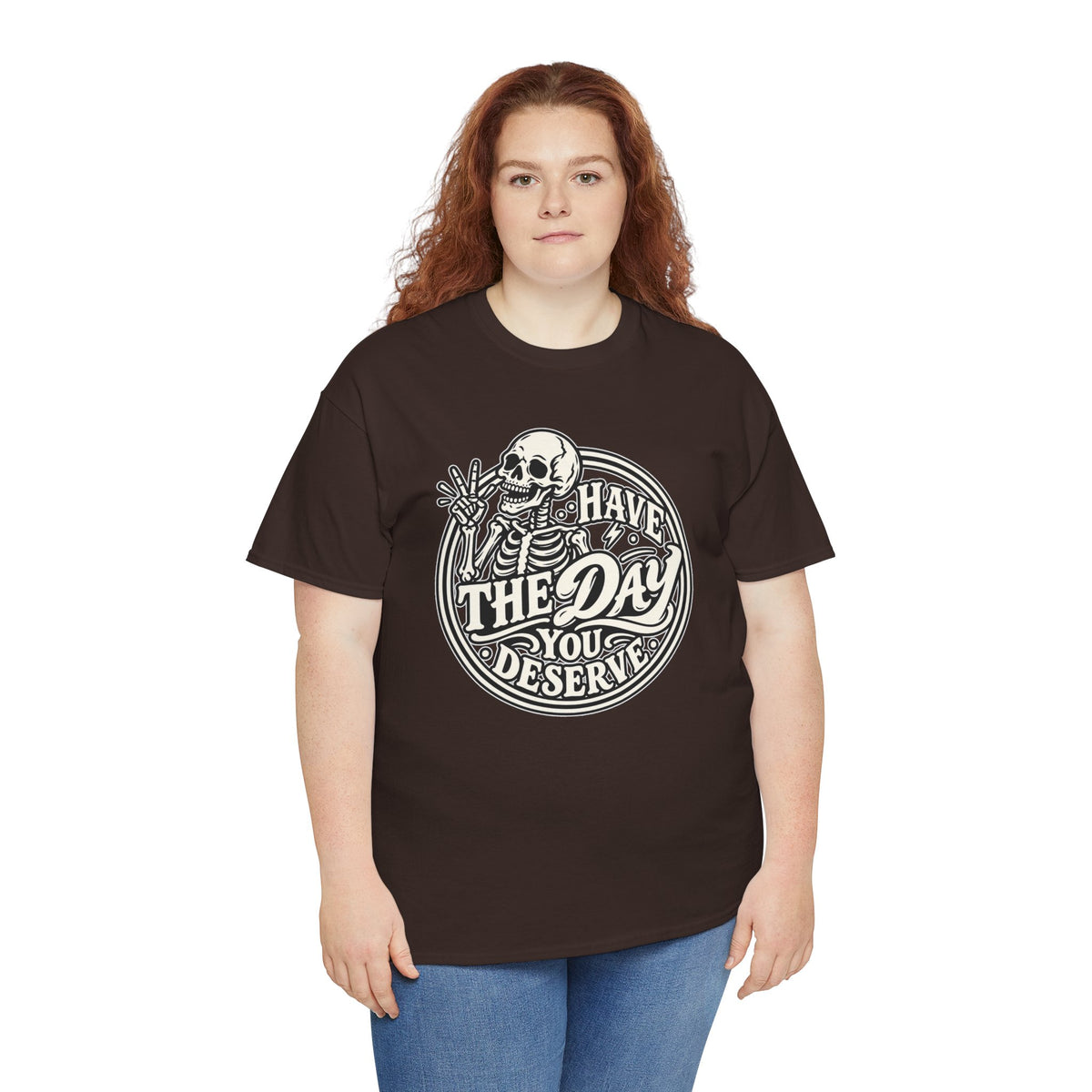 Have the Day You Deserve Tee — Vintage Skeleton Graphic T‑Shirt