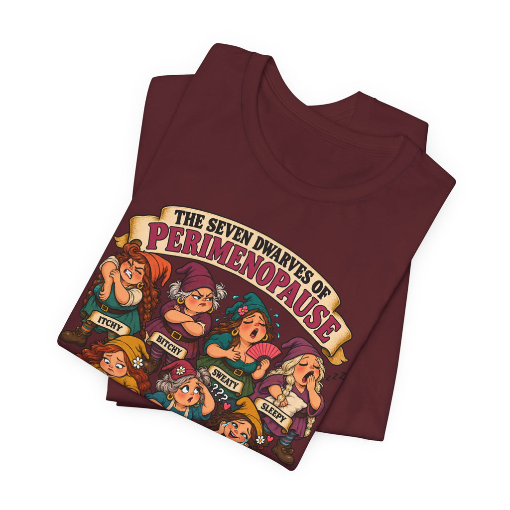 Perimenopause Tee — "The Seven Dwarves of Perimenopause" Funny Women’s Health Shirt