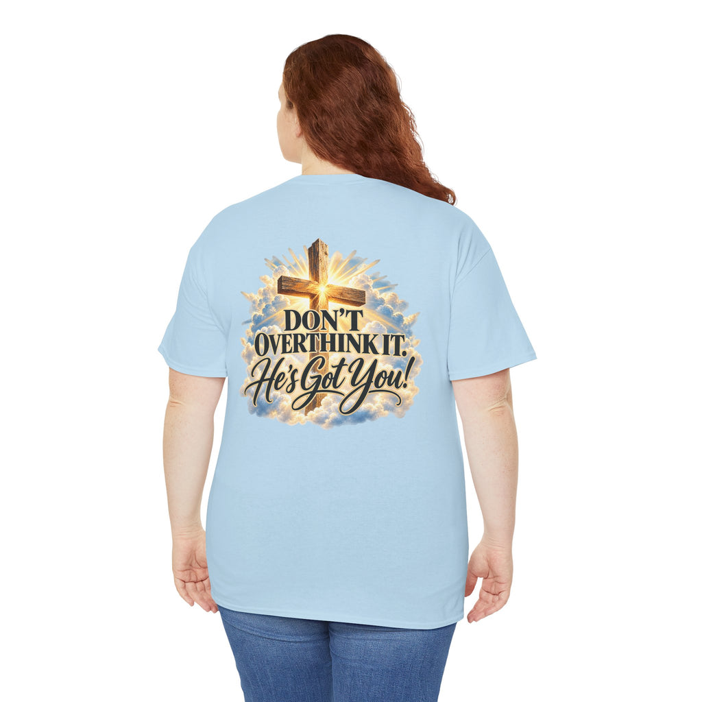 Don't Overthink It He's Got You Tee — Christian Cross Inspirational T‑Shirt