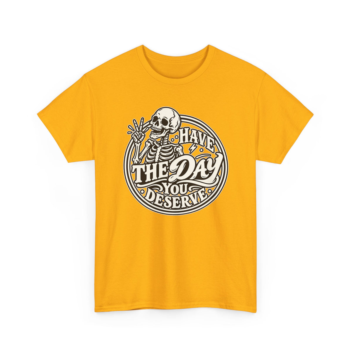 Have the Day You Deserve Tee — Vintage Skeleton Graphic T‑Shirt