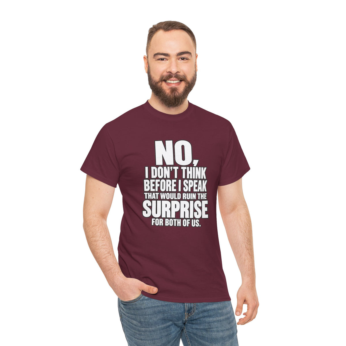 T‑Shirt — "No, I Don't Think Before I Speak That Would Ruin the Surprise" Funny Quote Tee