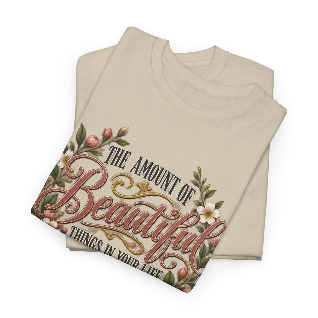 Inspirational Floral Tee — "The Amount Of Beautiful Things…Depends On Your Ability To Notice Them"