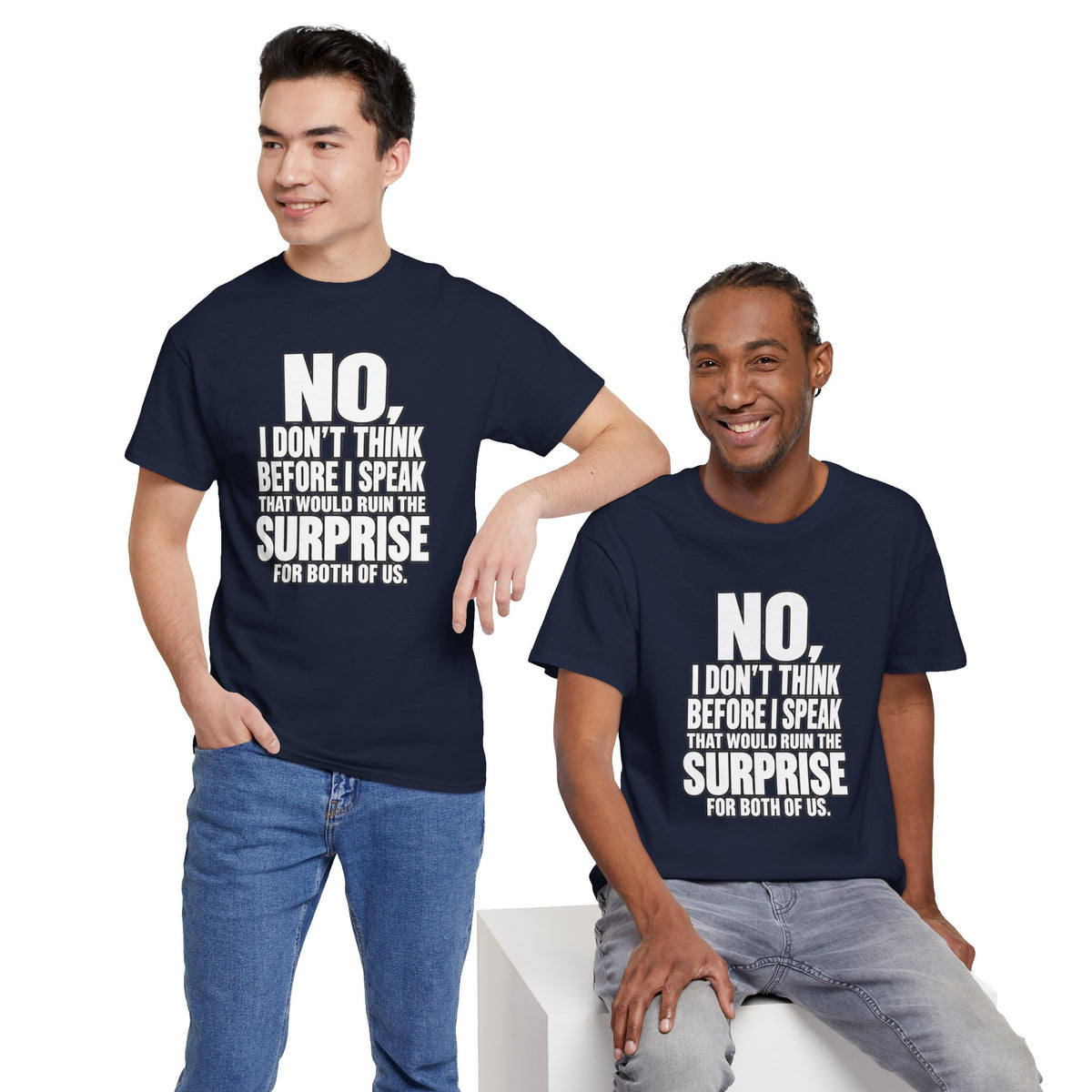 T‑Shirt — "No, I Don't Think Before I Speak That Would Ruin the Surprise" Funny Quote Tee