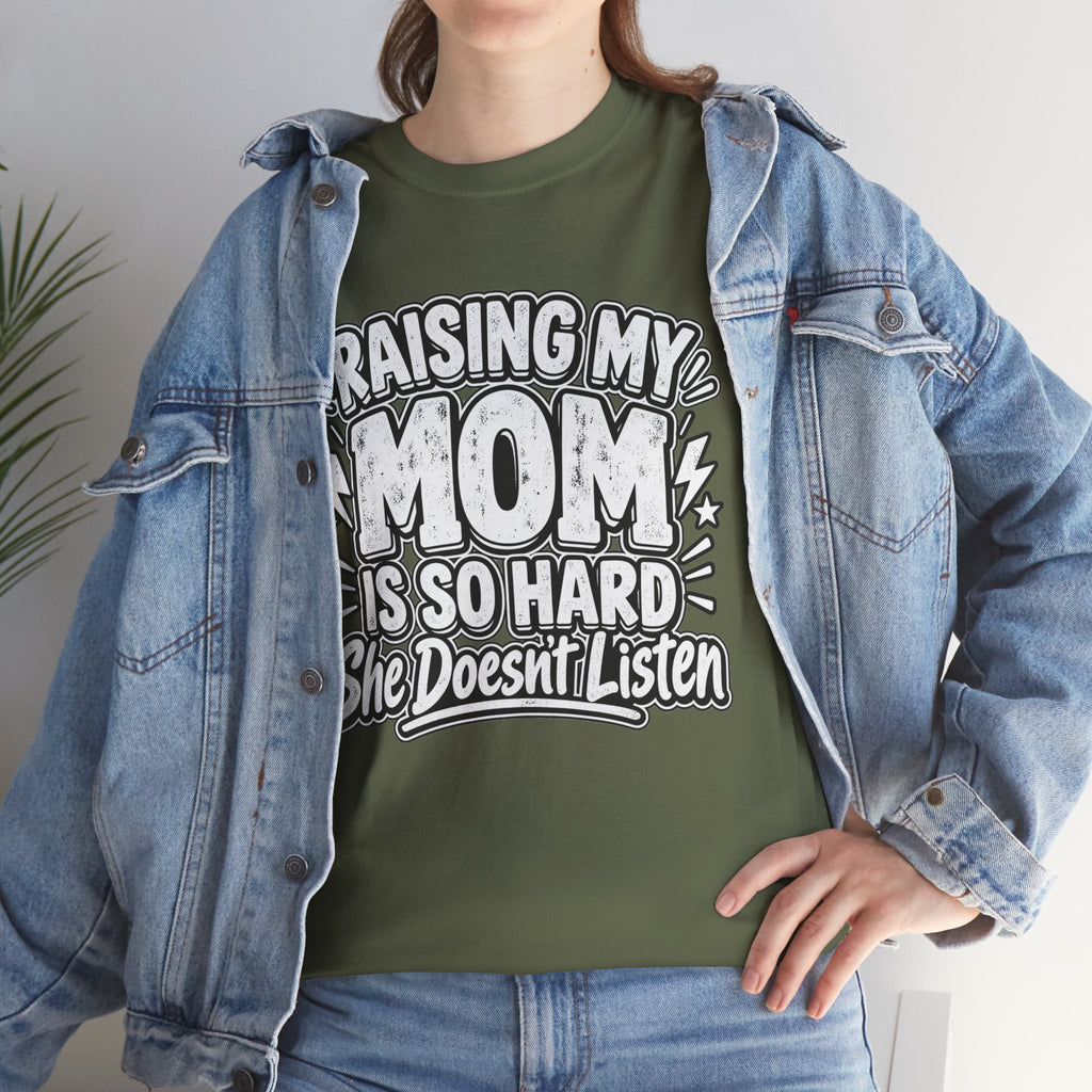 Raising My Mom Is So Hard Tee — Funny Mother-Son Humor Gift