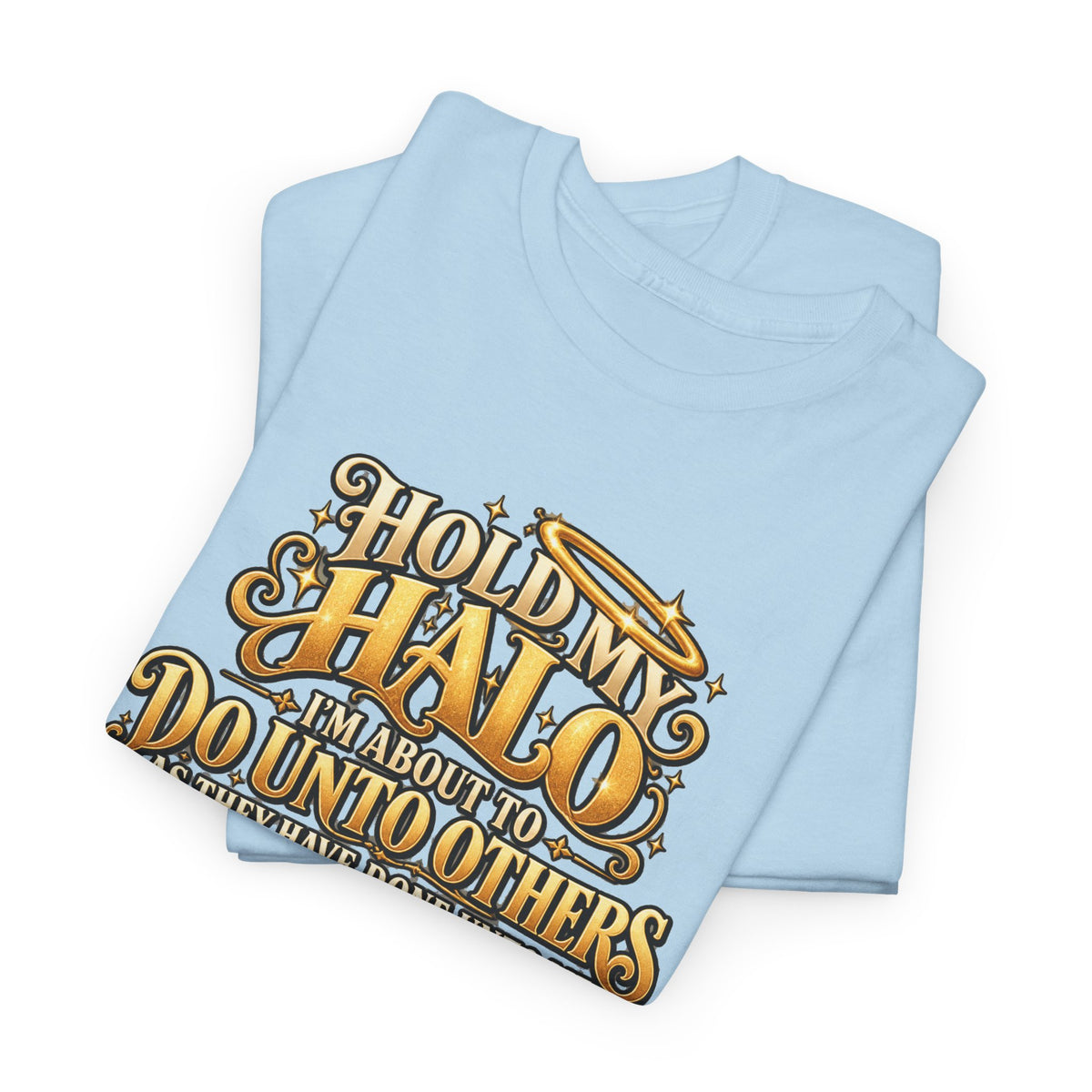 T-Shirt — "Hold My Halo I'm About To Do Unto Others" Vintage Faith Graphic Tee