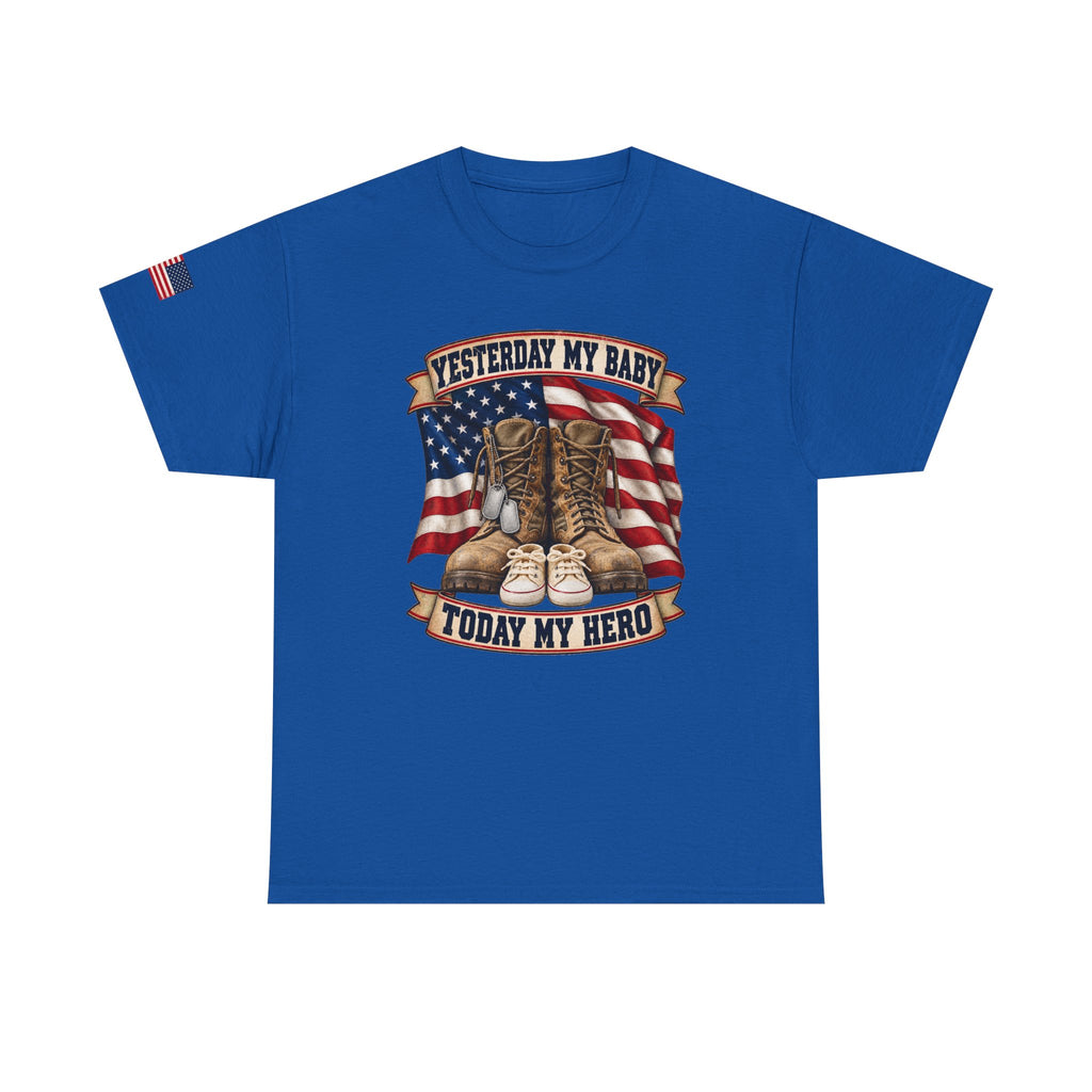 Yesterday My Baby, Today My Hero Military Tribute Tee