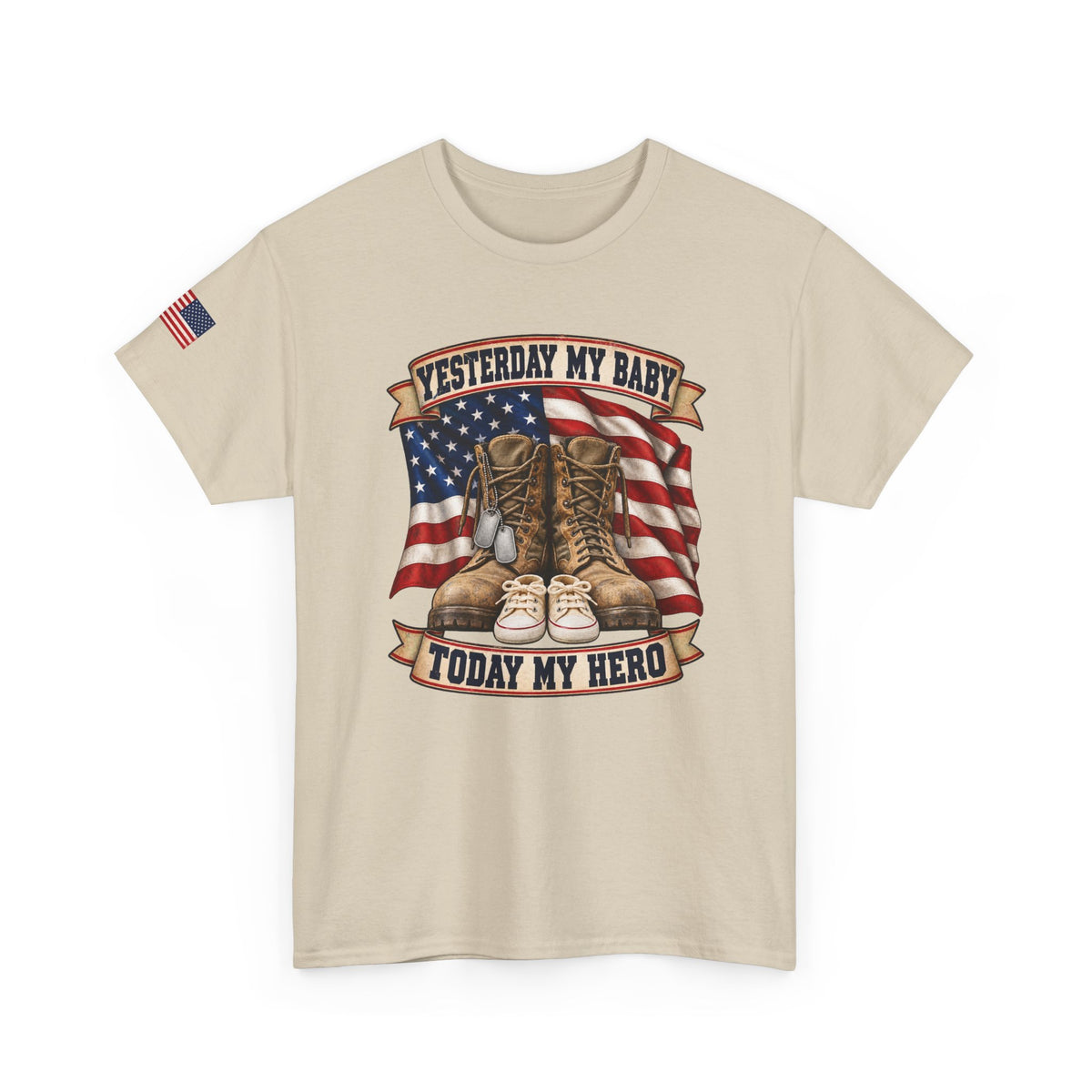 Yesterday My Baby, Today My Hero Military Tribute Tee