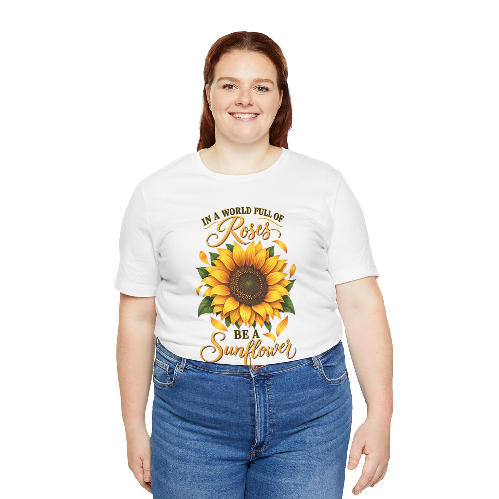 Be a Sunflower T-Shirt | Inspirational Floral Graphic