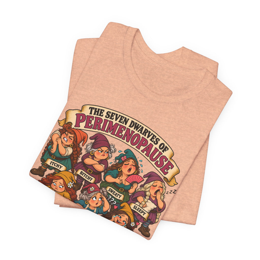 Perimenopause Tee — "The Seven Dwarves of Perimenopause" Funny Women’s Health Shirt